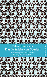 E.T.A  Hoffmann: Das Fräulein von Scuderi