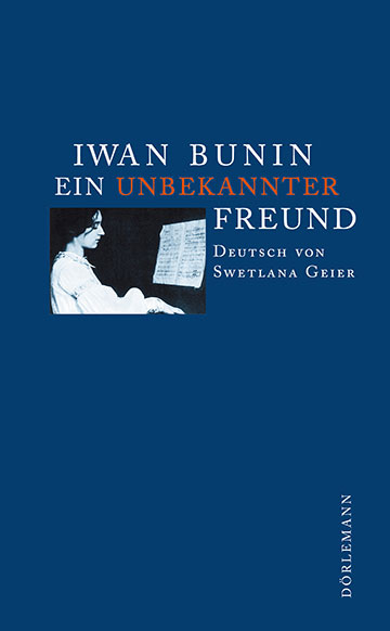 Iwan Bunin: Ein unbekannter Freund 