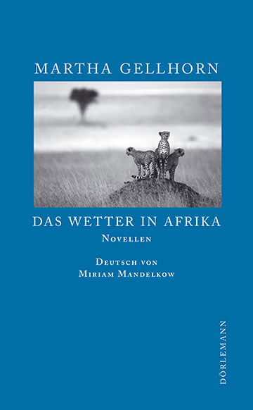 Martha Gellhorn: Das Wetter in Afrika
